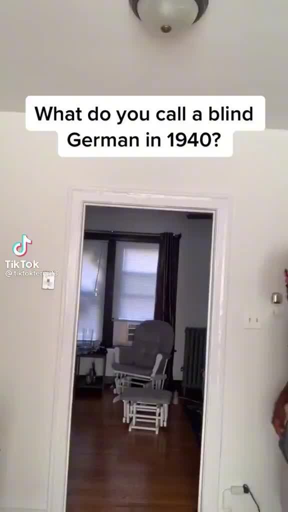 what-do-you-call-a-blind-german-in-1940-ifunny