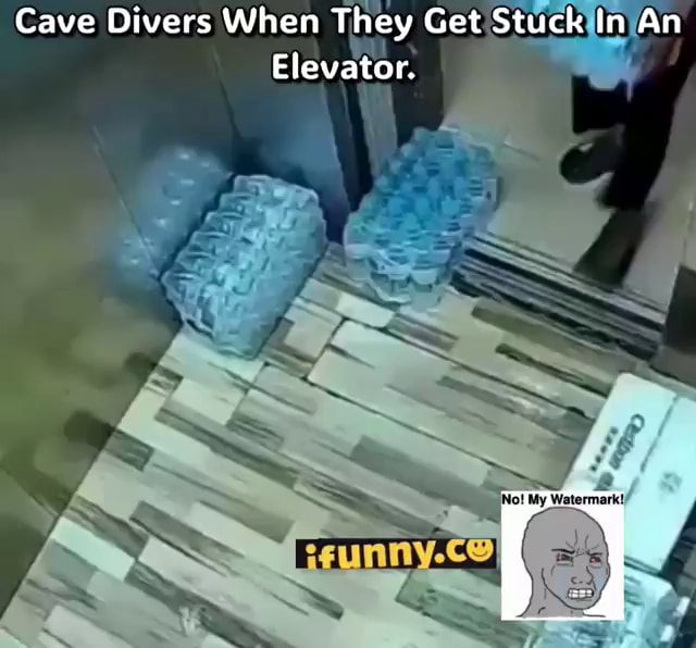 Cave Divers When They Get Stuck In An Elevator Ifunny