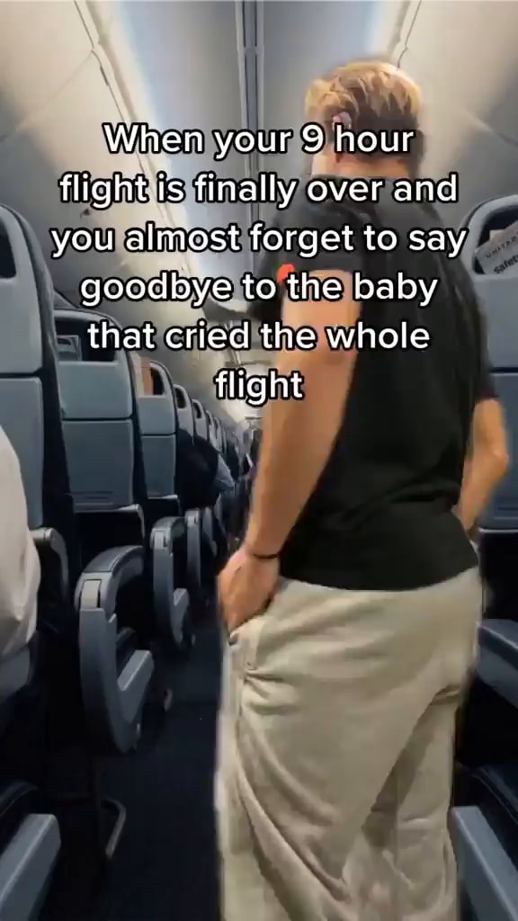 When your 9 hour flight is finally over and you almost to say