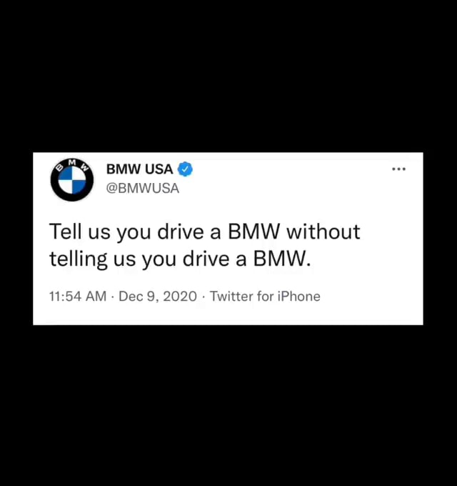 BMW USA Tell us you drive a BMW with telling us you drive a BMW. er