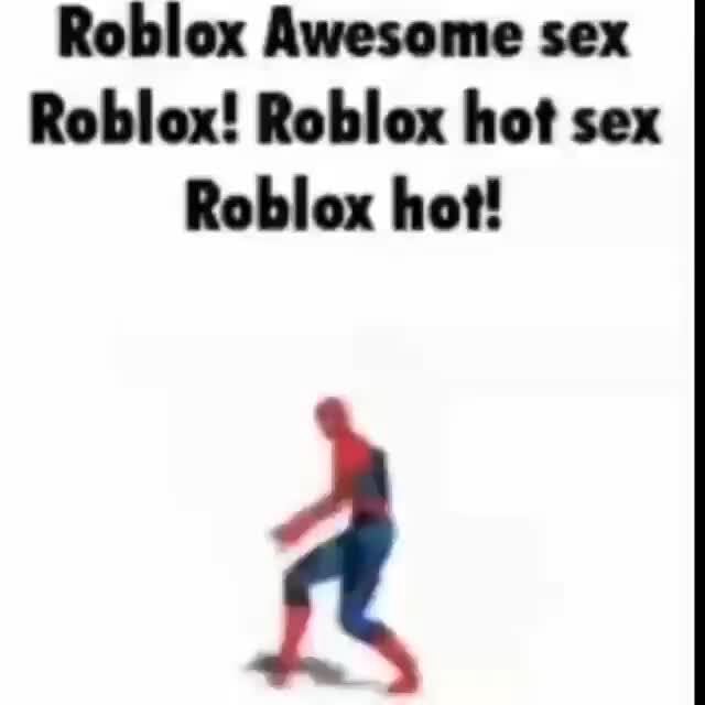 Roblox Awesome Sex Roblox Roblox Hot Sex Roblox Hot Ifunny 7087