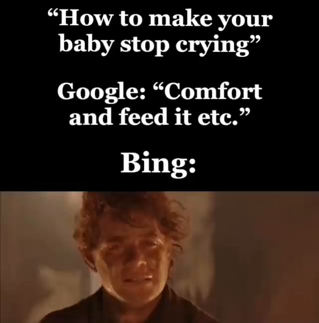 "How to make your baby stop crying" Google and feed it etc