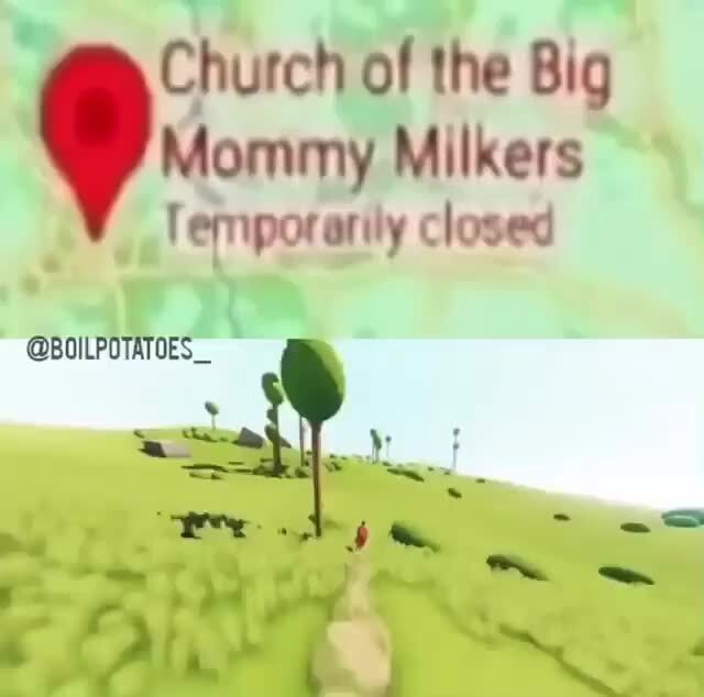 Church of the Big Mommy Milkers Temporarily closed @BOILPOTATOES_ "wer