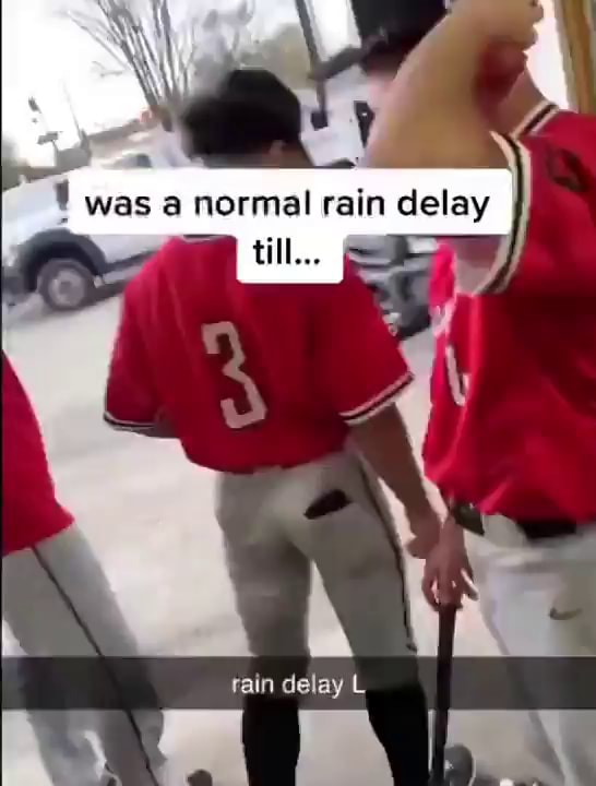 Event Rained Delay Meme Was a normal rain delay till... rain delay - iFunny