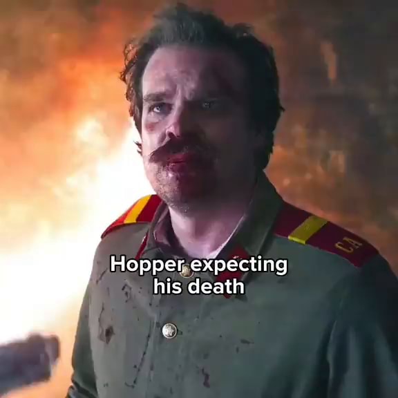 Hopper expecting his death iFunny