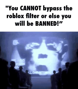 You Cannot Bypass The Roblox Filter Or Else You Will Be Banned - roblox font bypass