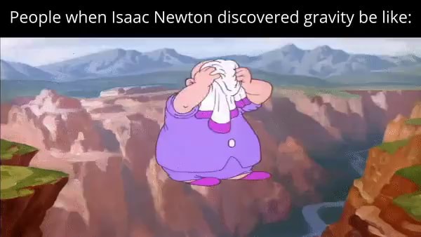 People When Isaac Newton Discovered Gravity Be Like Ifunny 7019