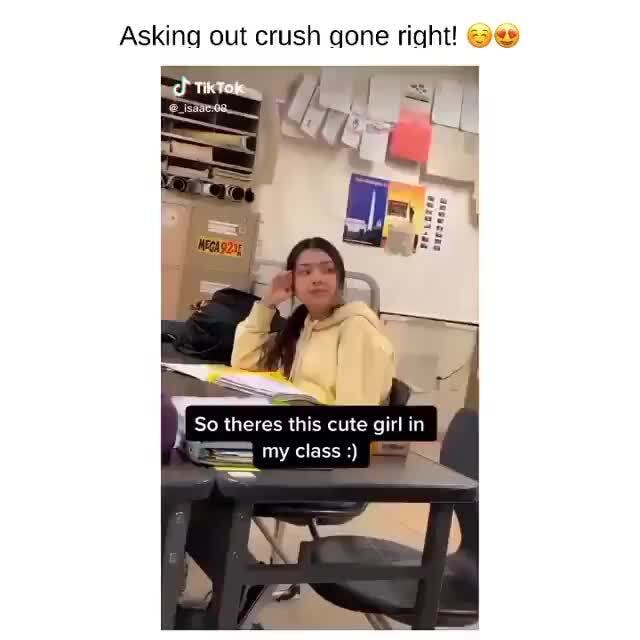 Asking Out Crush Gone Right! So Th This Cute Girl In My Class - IFunny