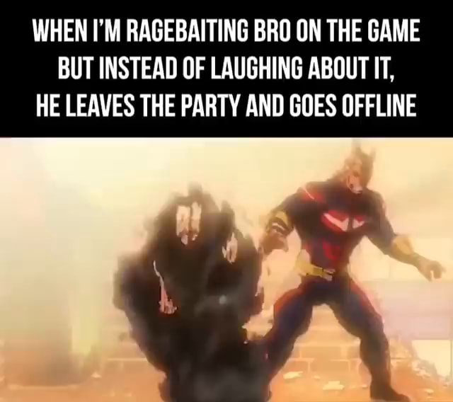 WHEN I'M RAGEBAITING BRO ON THE GAME BUT INSTEAD OF LAUGHING ABOUT IT ...
