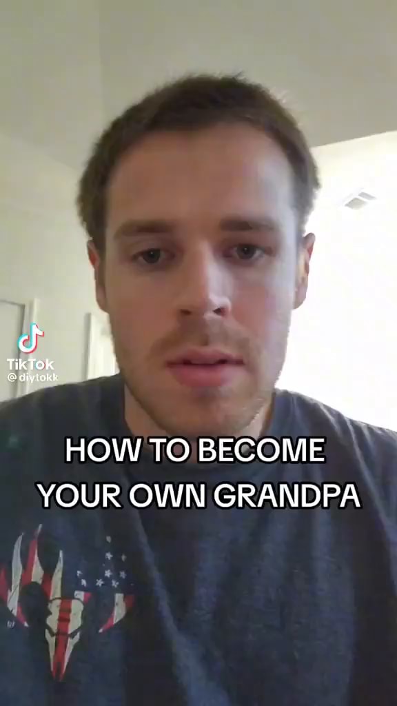 tiktok-how-to-become-your-own-grandpa-ere-ifunny