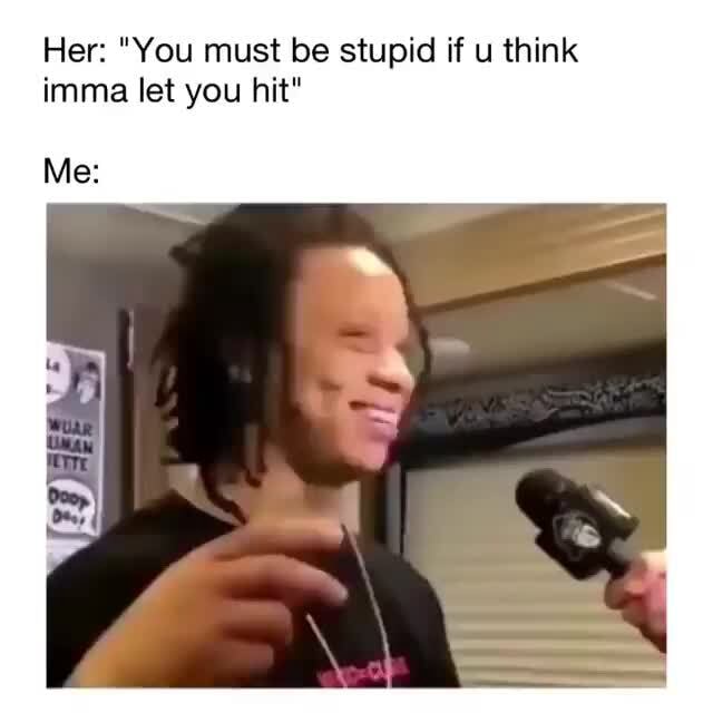 her-you-must-be-stupid-if-u-think-imma-let-you-hit-me-ifunny