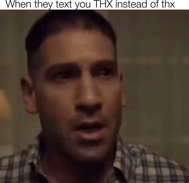 Vnen they text you HA Instead of thx iFunny