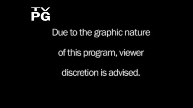 Ty PG Due to the graphic nature of this program, viewer discretion is ...