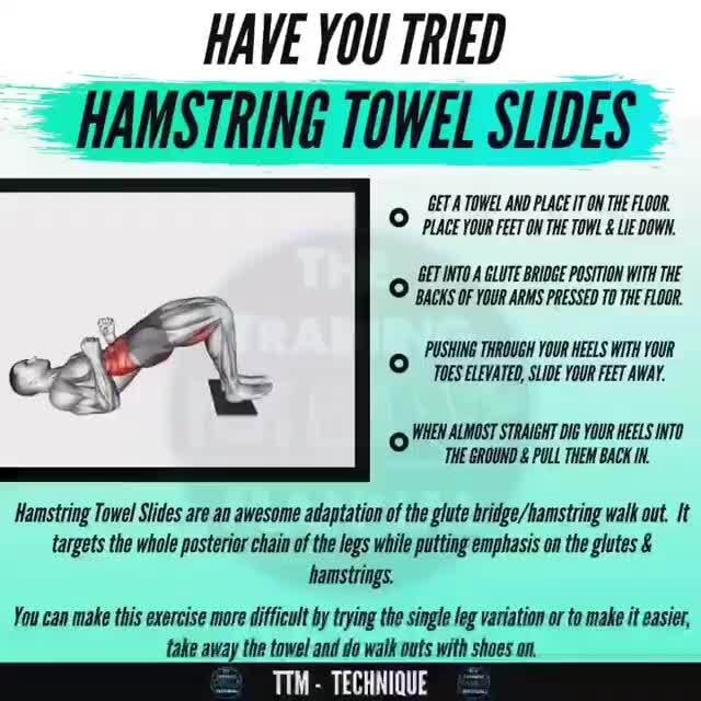 HAVE YOU TRIED HAMSTRING TOWEL SLIDES GET A TOWEL AND PLACE IT ON THE
