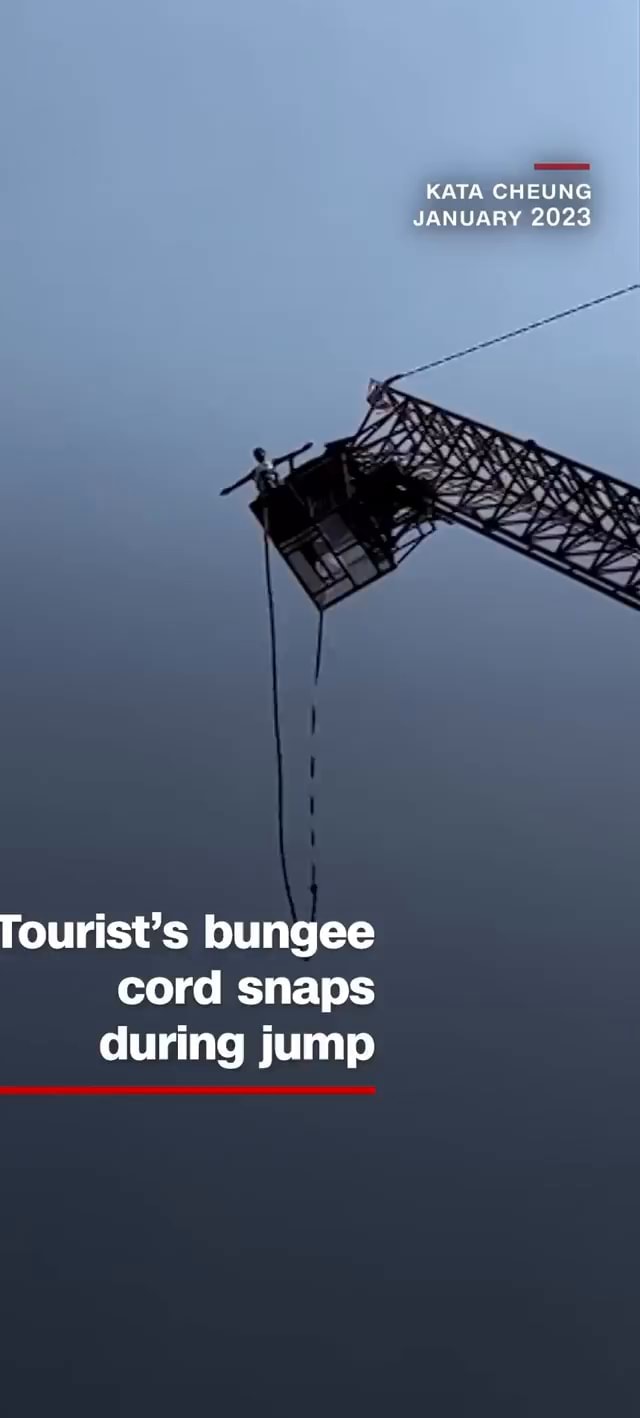 KATA CHEUNG JANUARY 2023 Tourist's bungee cord snaps during jump iFunny