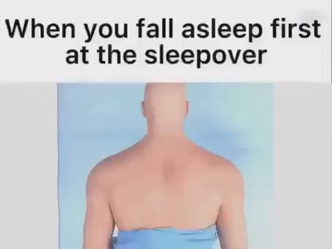 When you fall asleep first at the sleepover - iFunny