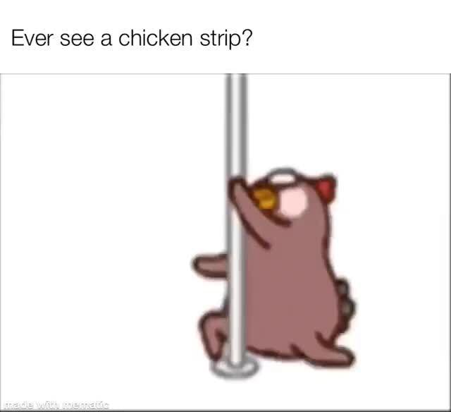 Ever see a chicken strip? iFunny