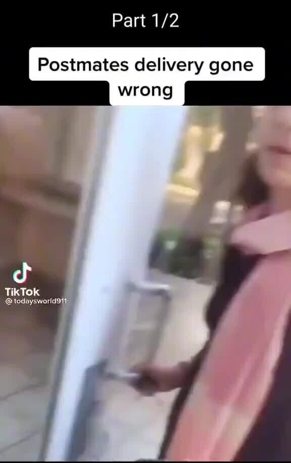 Part Postmates delivery gone Wrong) TikTok iFunny
