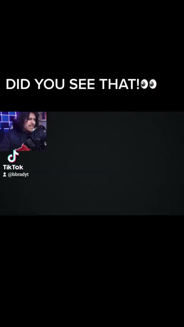 DID YOU SEE TikTok @bbradyt - iFunny