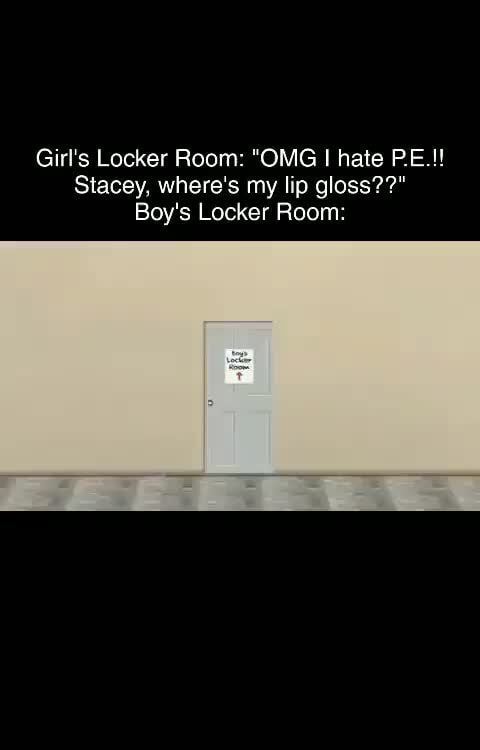 Still A Banger Girls Locker Room Omg I Hate Pe Stacey Wheres My Lip Gloss Boys 3465