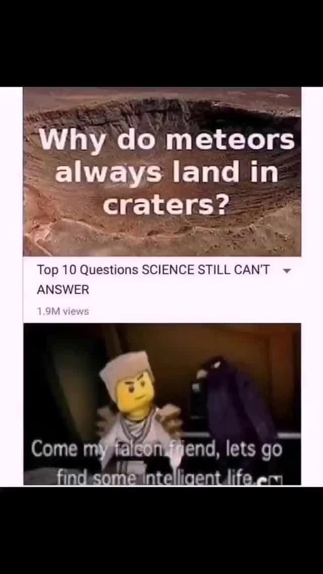 "Why do meteors always land in craters? Top 10 Questions SCIENCE STILL
