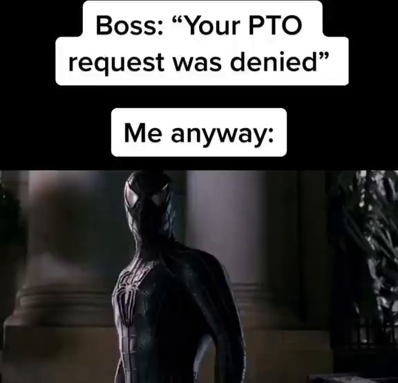 boss-your-pto-request-was-denied-ifunny