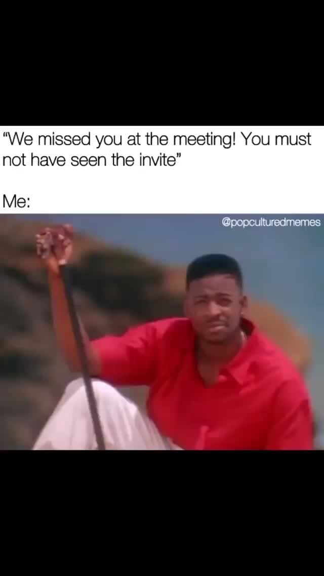 we-missed-you-at-the-meeting-you-must-not-have-seen-the-invite