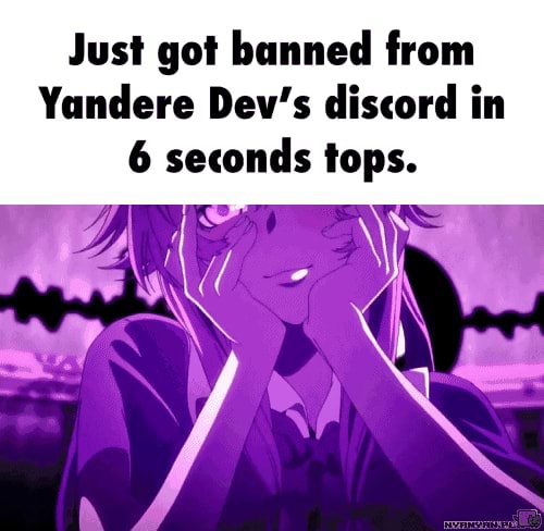 Just got banned from Yandere Dev's discord in - iFunny