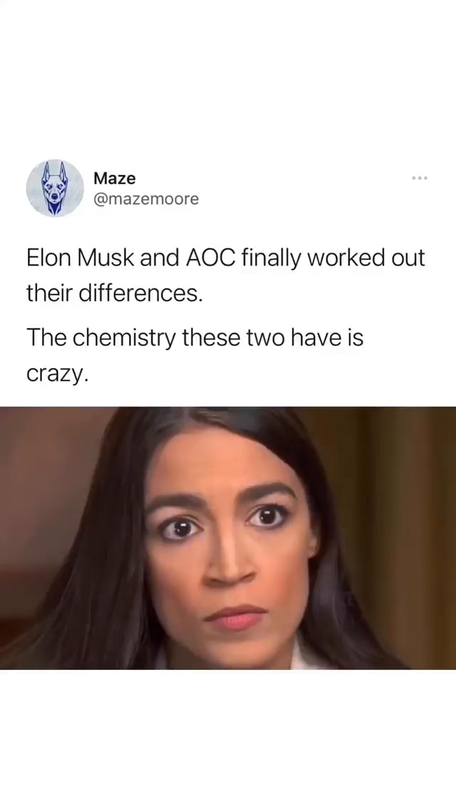 Maze Elon Musk And AOC Finally Worked Out Their Differences. The ...