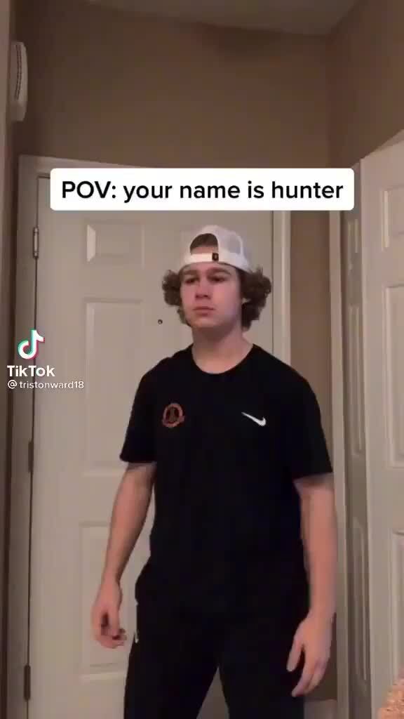 POV your name is hunter of TikTok iFunny