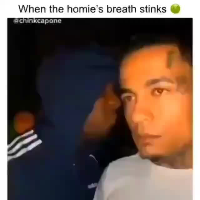 When the homie's breath stinks @chinkcapone - iFunny