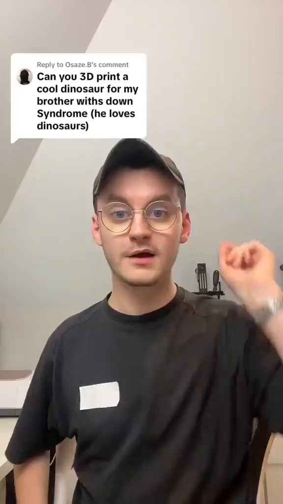 Can you print a cool dinosaur for my brother withs down Syndrome (he