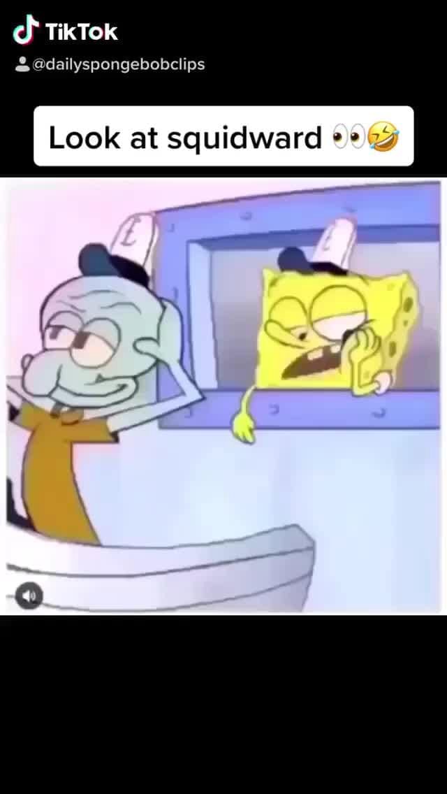 TikTok dailyspongebobclips Look at squidward 00 iFunny