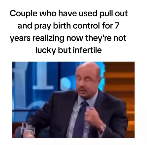 Couple who have used pull out and pray birth control for 7 years