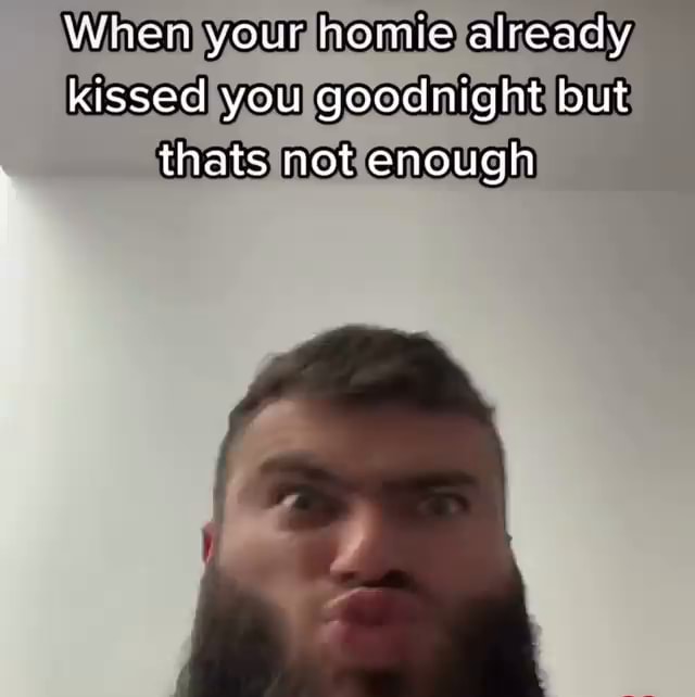 When Your Home Already Kissed You Goodnight But Thats Not Enough Ifunny