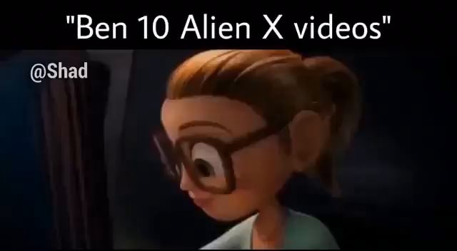 "Ben 10 Alien X videos" @Shad - )