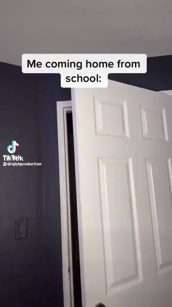 Me coming home from school: - iFunny