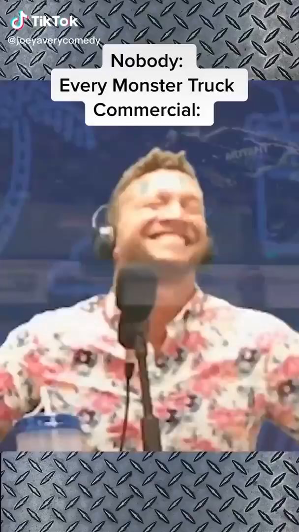RA Nobody Every Monster Truck Commerc la iFunny