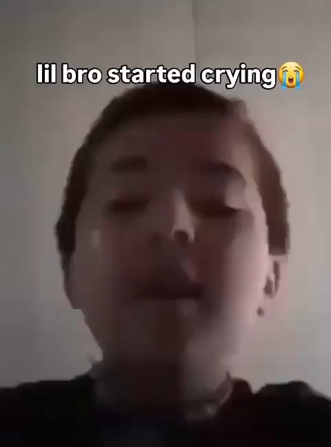 Lil bro started crying - iFunny