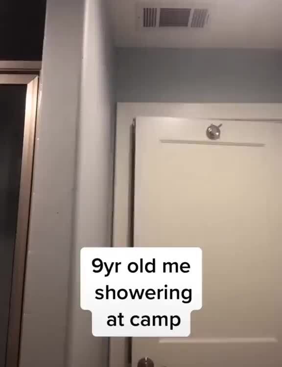 9yr old me showering at camp I iFunny
