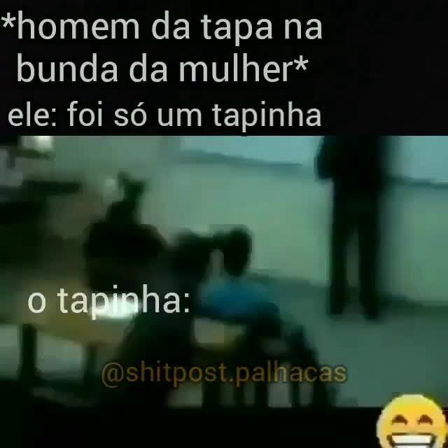 *homem da tapa na bunda da mulher* ele foi só um tapinha o tap'aha ha iFunny Brazil