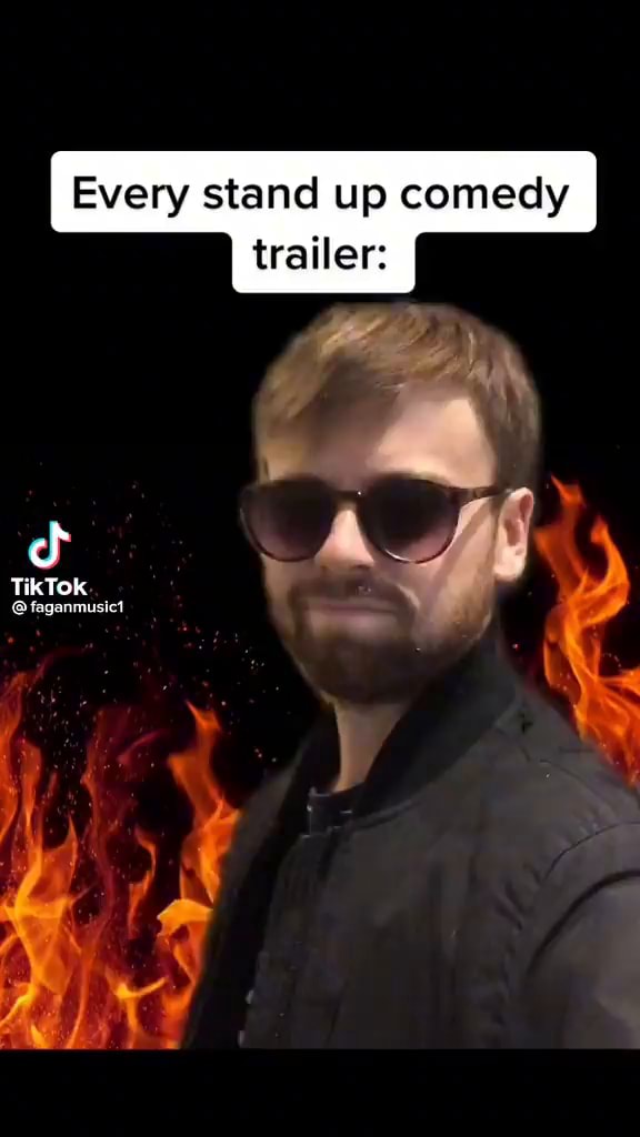 Every stand up comedy trailer TikTok faganmusict iFunny