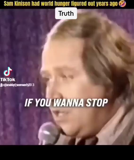 Sam Kinison had world hunger figured out years ago TikTok iF WANNA STOP