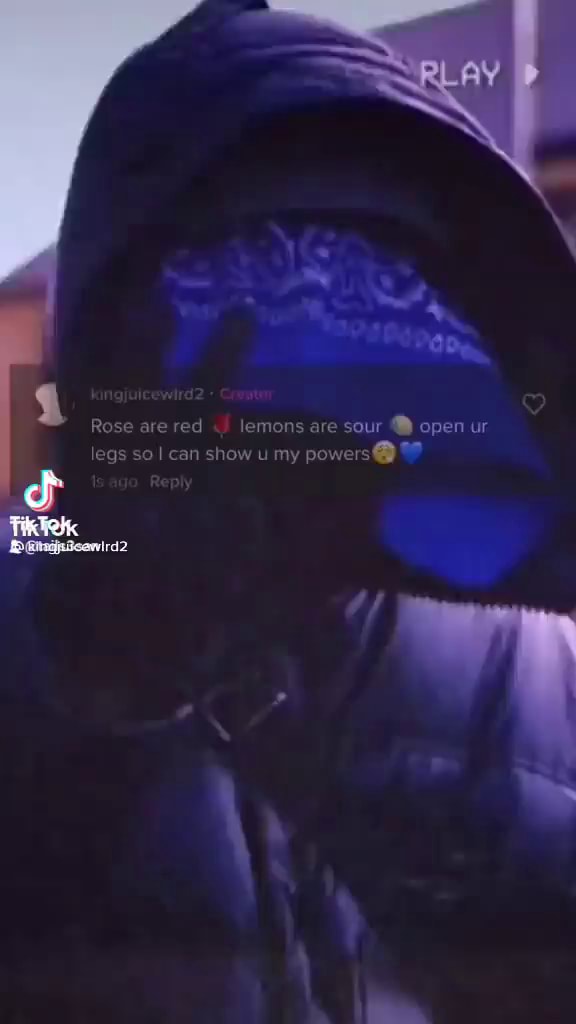 I Rose are red lemons are sour open ur legs so can show u my powers