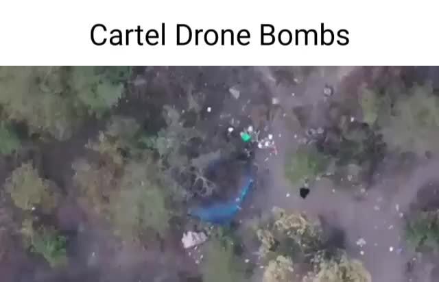 Cartel Drone Bombs - iFunny