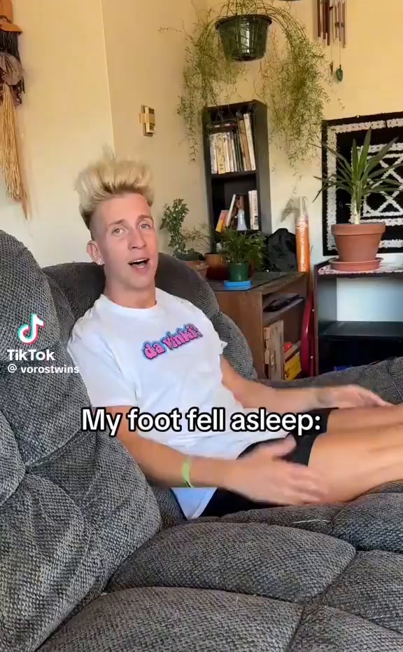 TikTok vorostwins My foot fell asleep iFunny