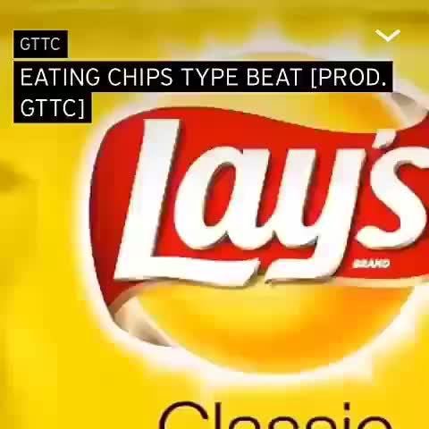 EATING CHIPS TYPE BEAT [PROD. . GTTC] - iFunny