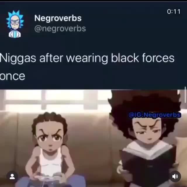 Niggas after wearing black forces once - iFunny