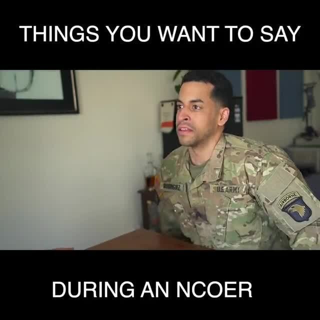 THINGS YOU WANT TO SAY DURING AN NCOER 