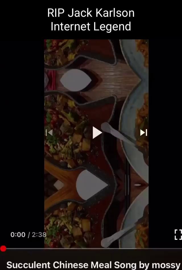 RIP Jack Karlson Internet Legend Succulent Chinese Meal Song by mossy ...
